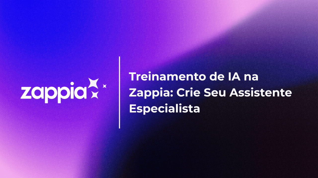 Treinamento de IA na Zappia Crie Seu Assistente Especialista